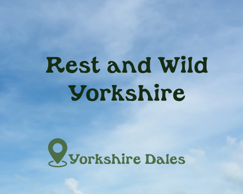 Rest and Wild Yorkshire