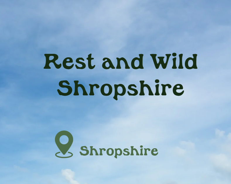 Rest and Wild Shropshire