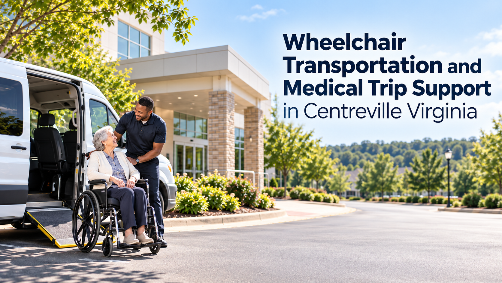 Wheelchair transportation and medical trip support in Centreville Virginia