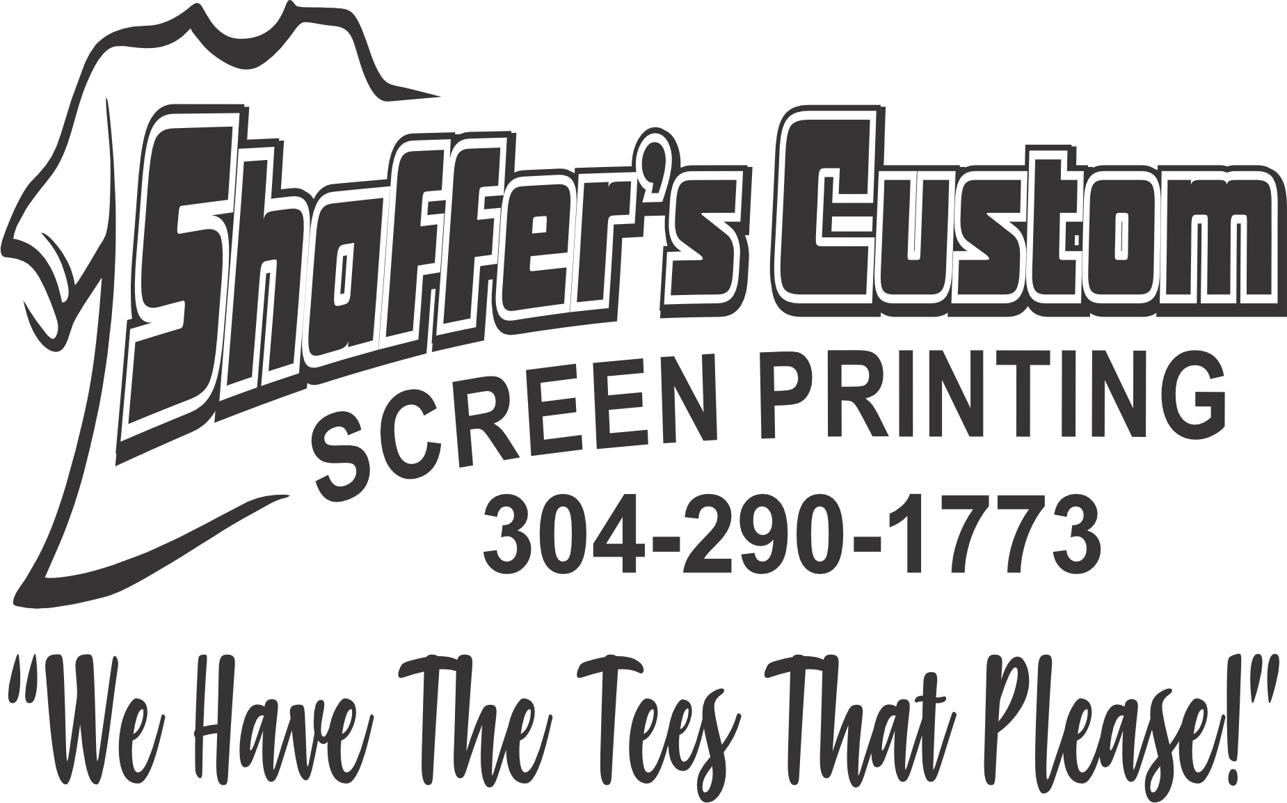 Logo for Shafer's Custom Screen Printing with phone number 304-290-1773 and slogan “We Have The Tees That Please!”