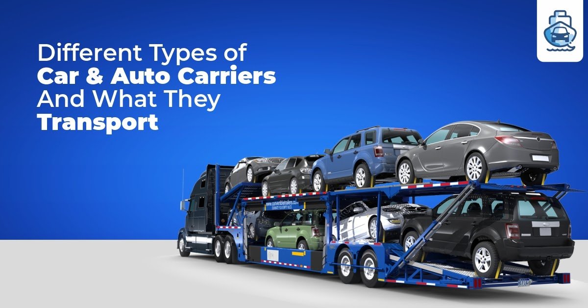 Different Types of Car and Auto Carriers and What They Transport