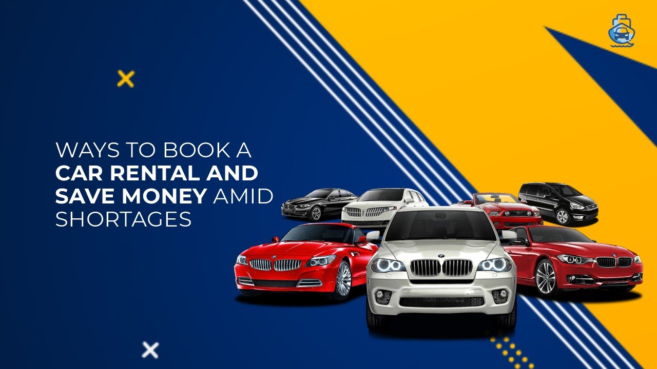 Ways to Book a Car Rental and Save Money Amid Shortages