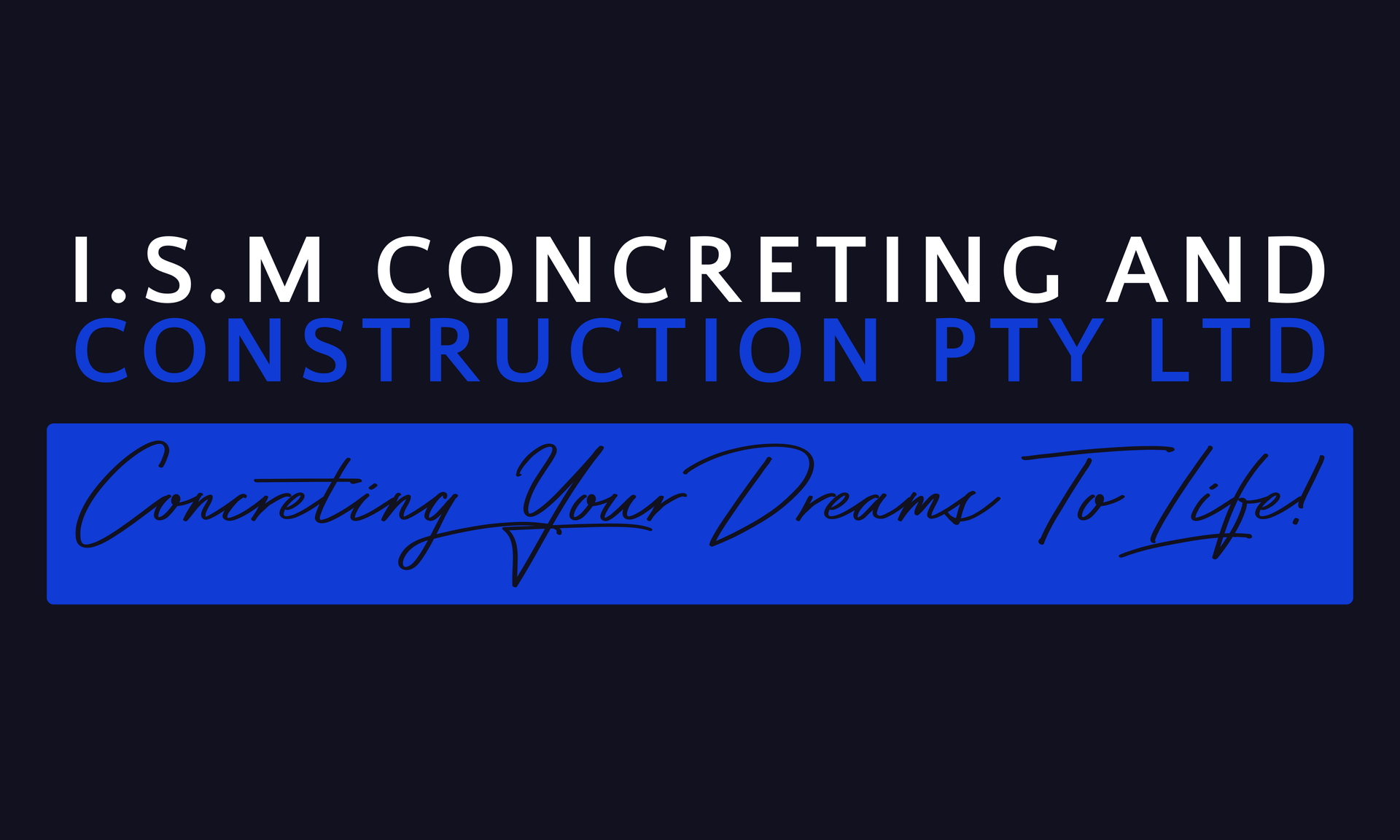I.S.M Concreting & Construction Pty Ltd. I.S.M Concreting & Construction Pty Ltd.