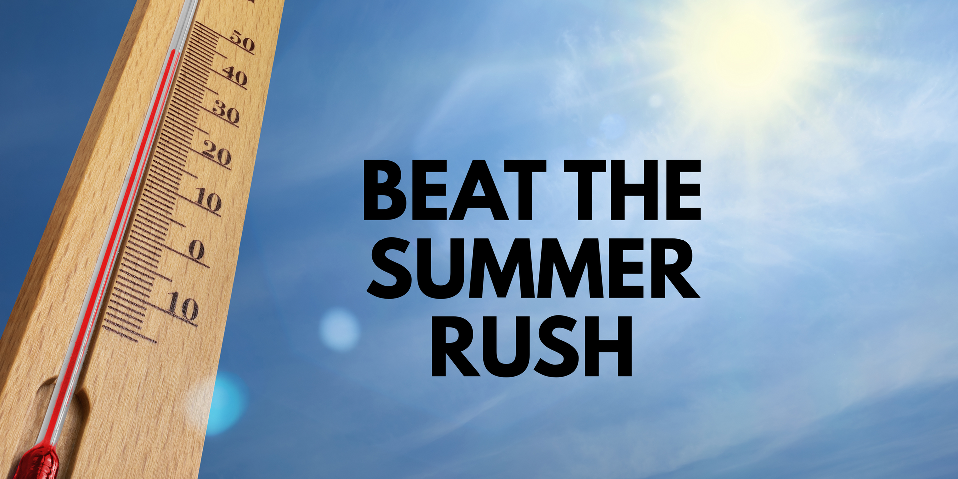 BEAT THE SUMMER RUSH. Thermometer outside in the sunshine.
