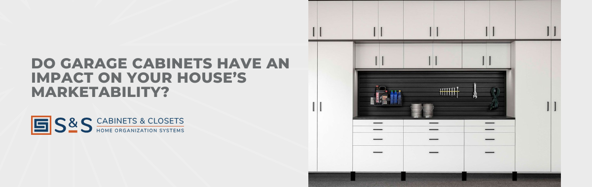 Do Garage Cabinets Have an Impact on Your House’s Marketability?