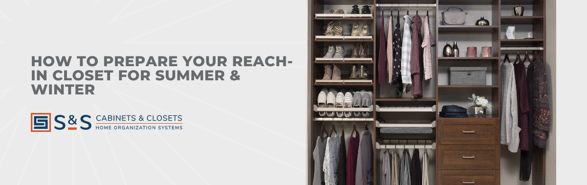 How to Prepare Your Reach-In Closet for Summer & Winter