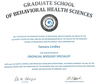 Certified Specialist in Orofacial Myology at the Graduate School of Behavioral Health Sciences