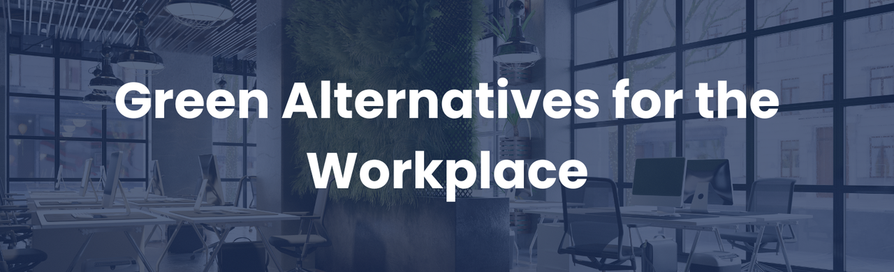 Text: Green Alternatives for the Workplace, over an office scene.