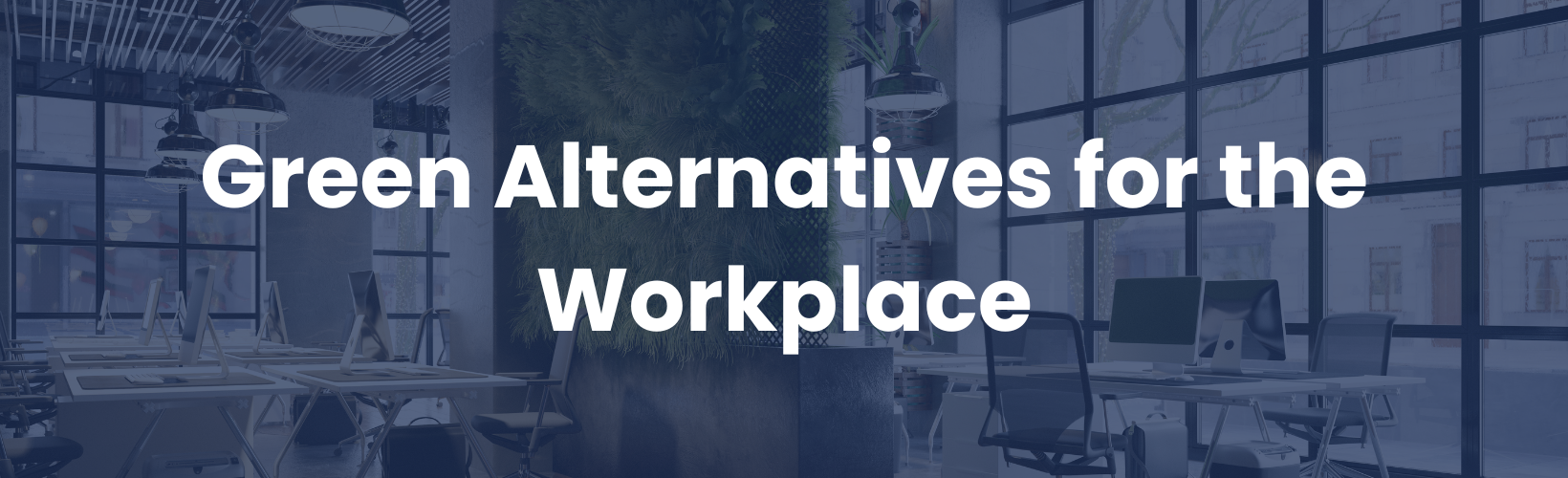 Text: Green Alternatives for the Workplace, over an office scene.