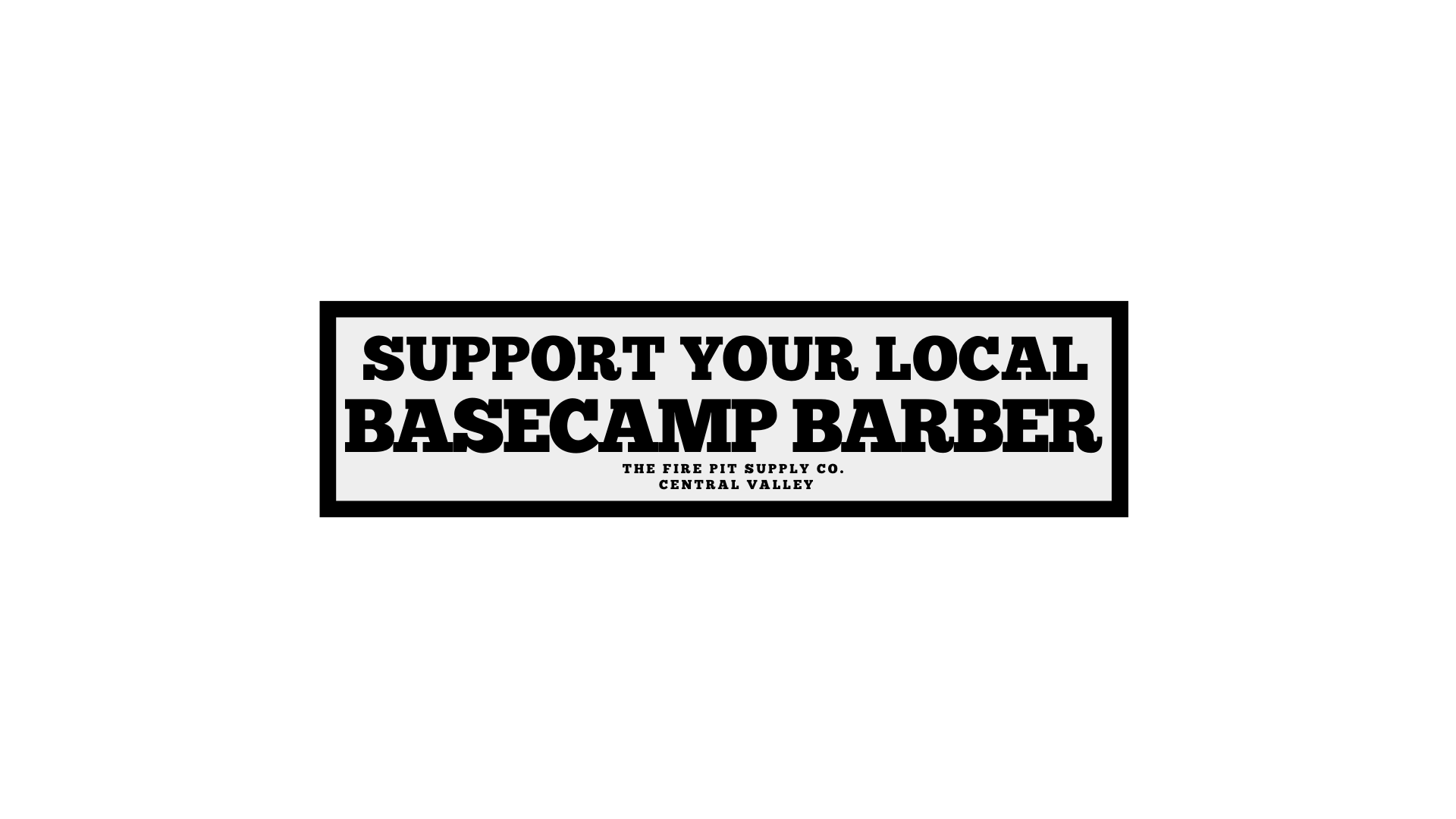 Support Your Local Basecamp Barber