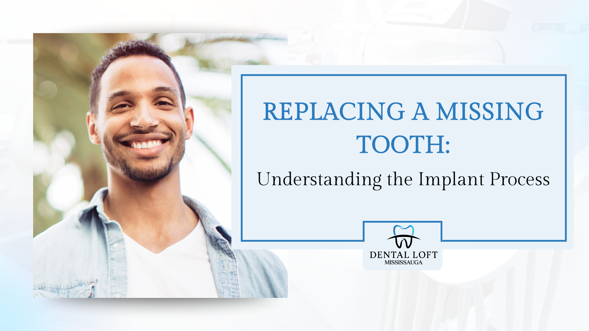 Smiling man beside blue title card reading “Replacing a Missing Tooth: Understanding the Implant Process”