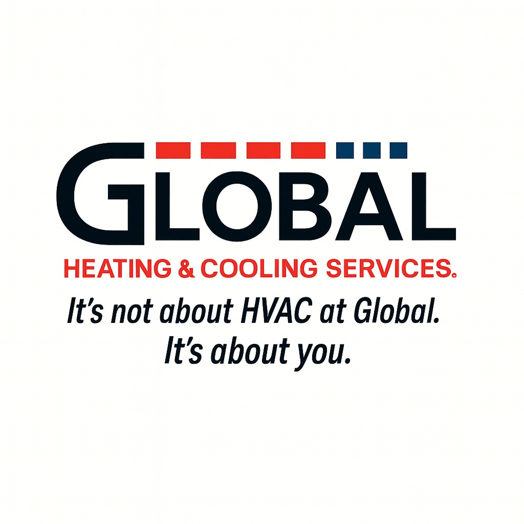 GLOBAL Heating & Cooling Services logo with slogan: “It’s not about HVAC. It’s about you.”