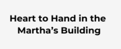 Text: Heart to Hand in the Martha's Building.