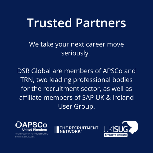 Trusted Partners. We take your next career move seriously. DSR Global are members of APSCo and TRN, two leading professional bodies for the recruitment sector, as well as affiliate members of SAP UK & Ireland User Group. Trusted Partners