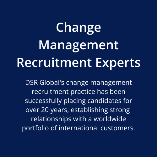 DSR Global's change management recruitment practice has been successfully placing candidates for over 20 years, establishing strong relationships with a worldwide portfolio of international customers. Change Management Recruitment Experts