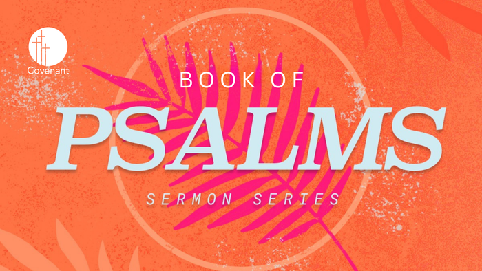 Book of Psalms sermon series — Omaha, NE — Covenant Presbyterian Church Book of Psalms sermon series — Omaha, NE — Covenant Presbyterian Church