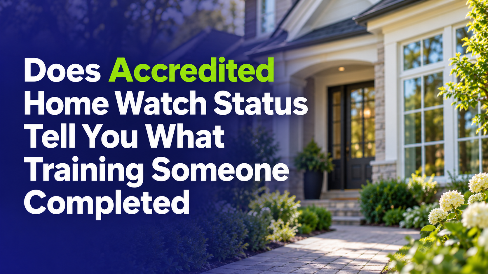 Home entrance with the headline “Does Accredited Home Watch Status Tell You What Training Someone Co