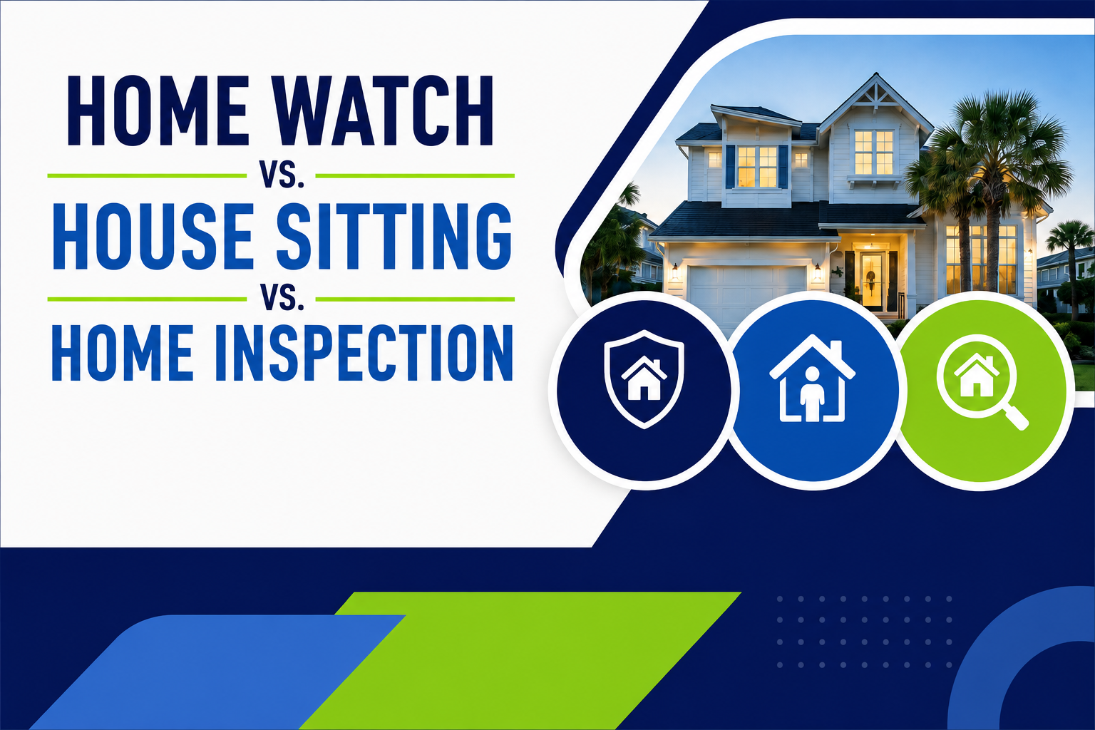 Home Watch vs. House Sitting vs. Home Inspection 