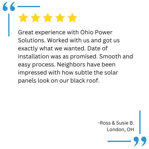 Testimonial about Ohio Power Solutions: Positive review with stars and quote from Ross & Susie B. in London, OH.