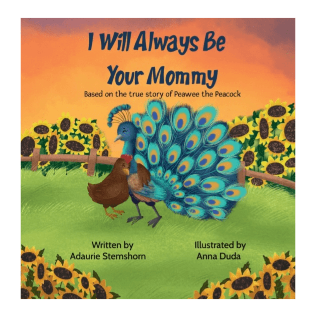 Peacock and chicken embracing. Text: I Will Always Be Your Mommy: Based on the true story of Peawee the Peacock