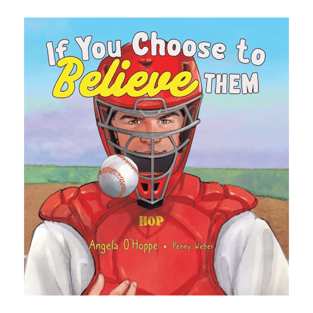 Catcher with a baseball. Text: If You Choose to Believe Them