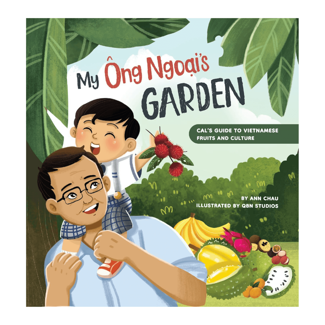 Small child sitting on adult's shoulders and holding fruit outdoors with more fruit on the ground. Text: My Ong Ngoai's Garden. Cal's Guide to Vietnamese Fruits and Culture