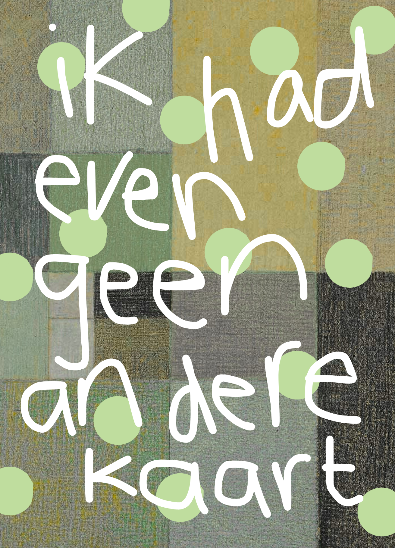 ik had even geen andere kaart