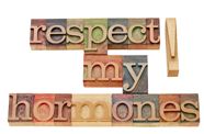 The words respect my hormones are written in wooden letterpress type.