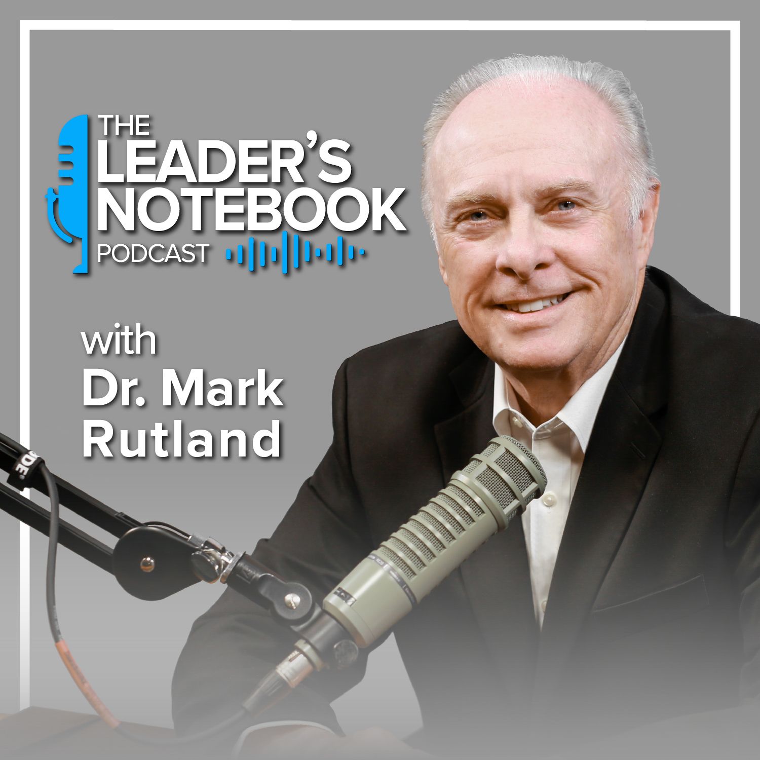Rev. Mark Rutland The Leader’s Notebook Podcast | Dr. Mark Rutland
