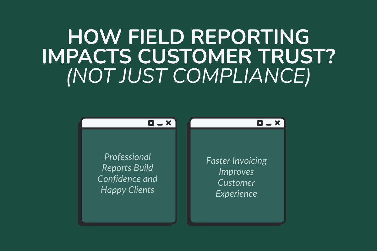 How Field Reporting Impacts Customer Trust? (Not Just Compliance)