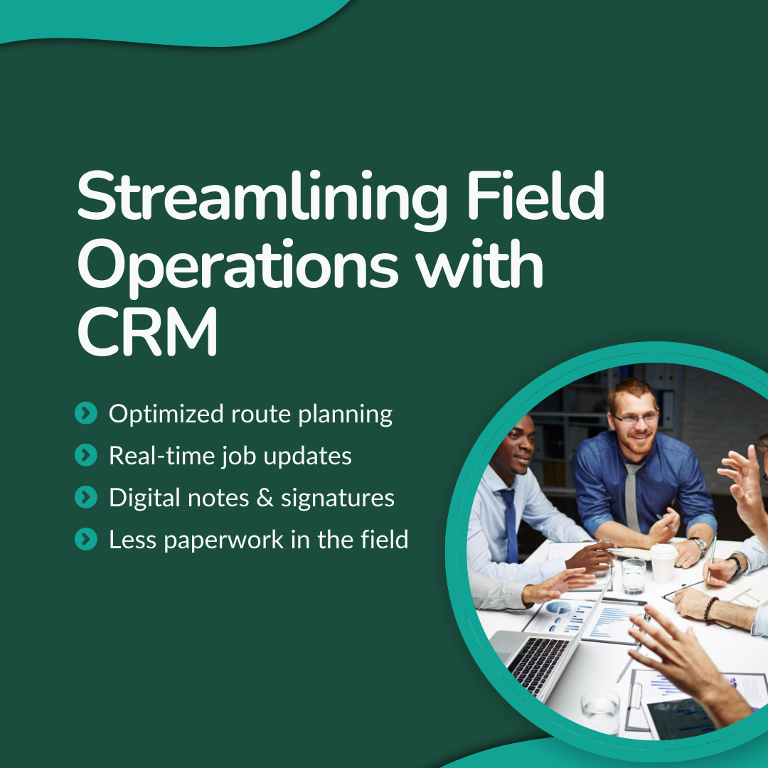 Streamlining Field Operations with CRM