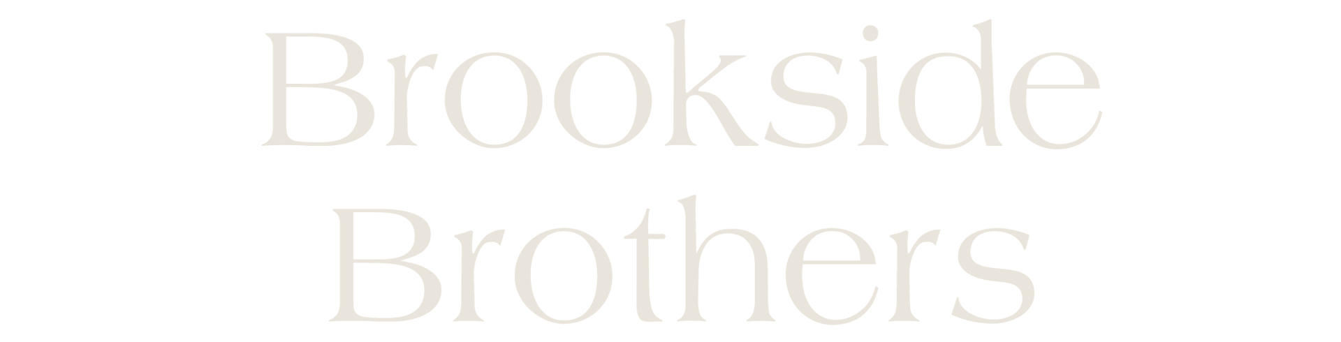 Pale gray “Brookside Brothers” text on a white background