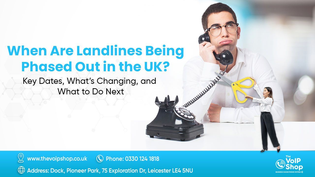 When Are Landlines Being Phased Out in UK