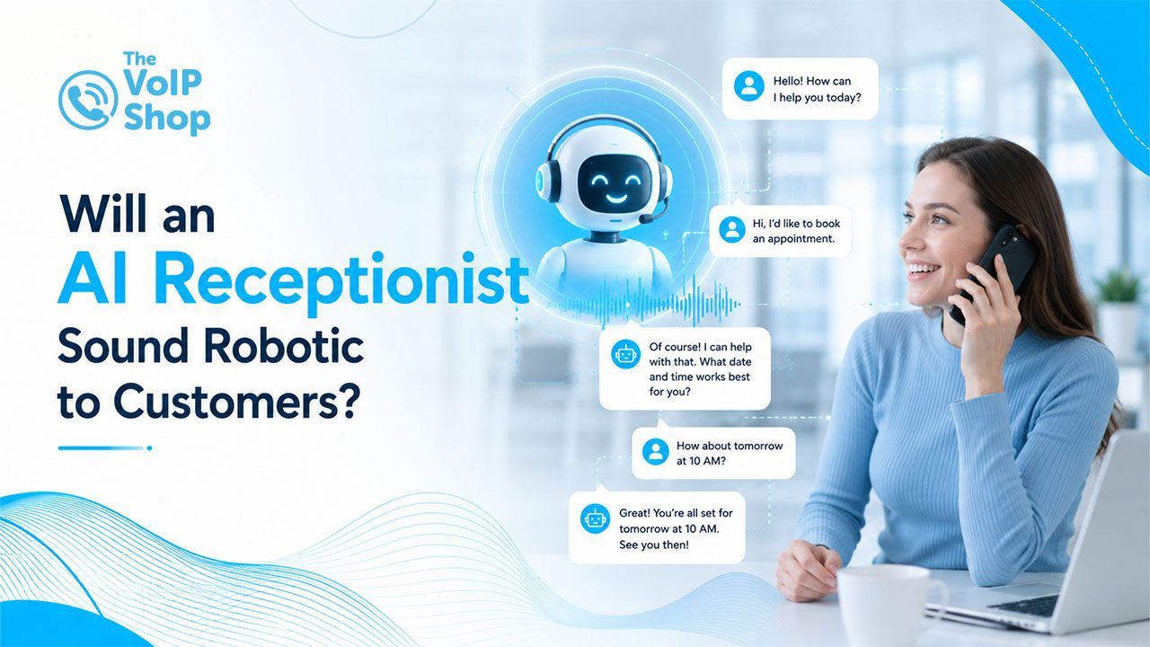 AI Receptionist Sound Robotic to Customers?