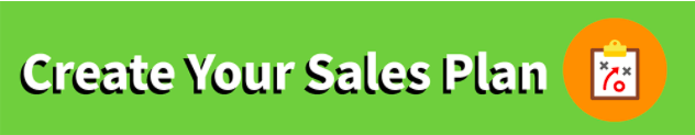 Create Your Sales Plan Create Your Sales Plan