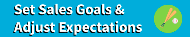 Set Sales Goals & Adjust Expectations Set Sales Goals & Adjust Expectations