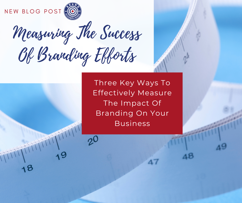Three Ways To Effectively Measure The Success of Branding Efforts