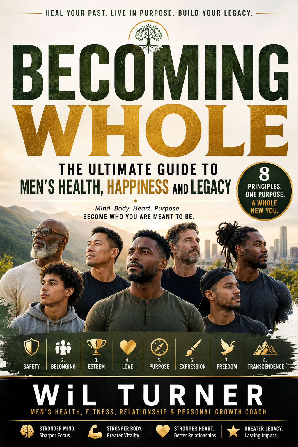 BECOMING WHOLE: The Ultimate Guide to Men’s Health, Happiness and Legacy