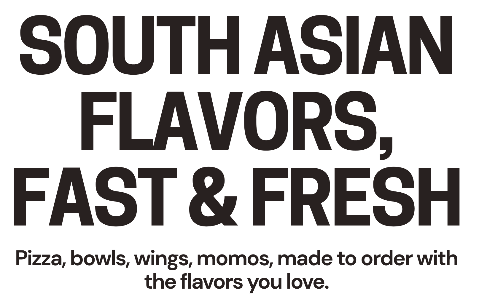 South Asian Flavors, Served Fast and Fresh