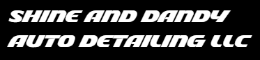 Shine and Dandy Auto Detailing LLC Shine and Dandy Auto Detailing LLC