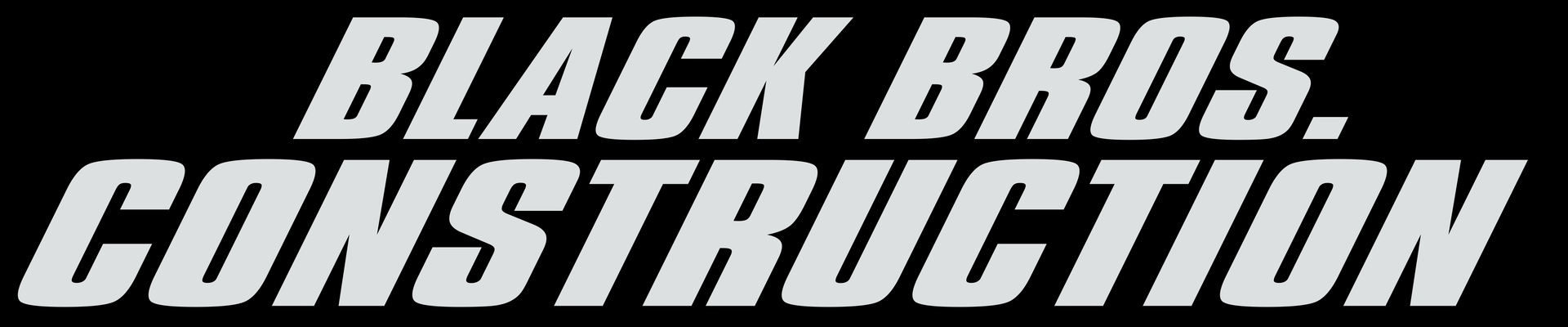 A black background with white text that says black bros construction