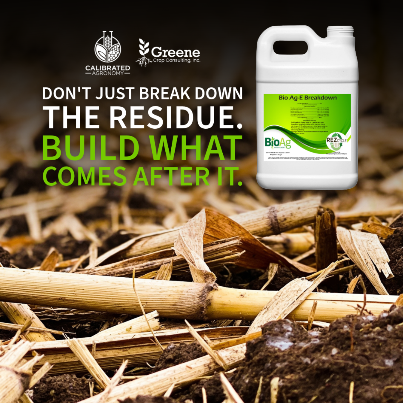 Bio Ag E: Don't Just Break Down Residue. Build What Comes After It.