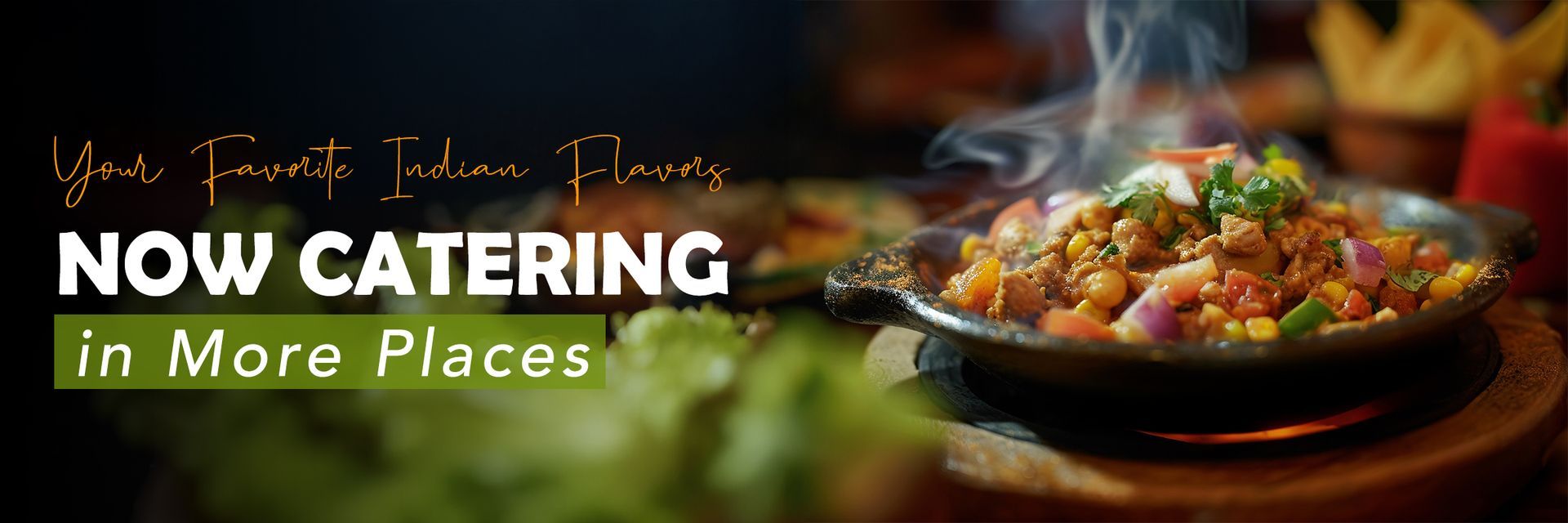 Now catering in more places, with a plated food dish on a dark background