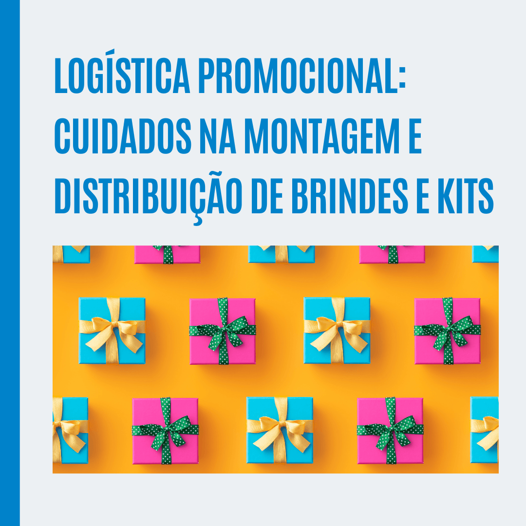 Logística promocional: cuidados na montagem e distribuição de brindes e kits