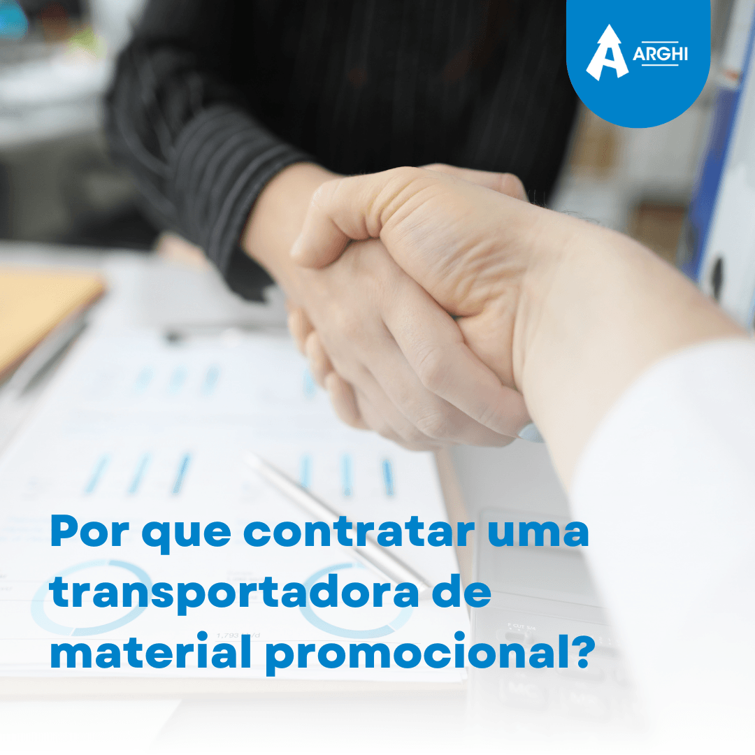 Por que contratar uma transportadora de material promocional?