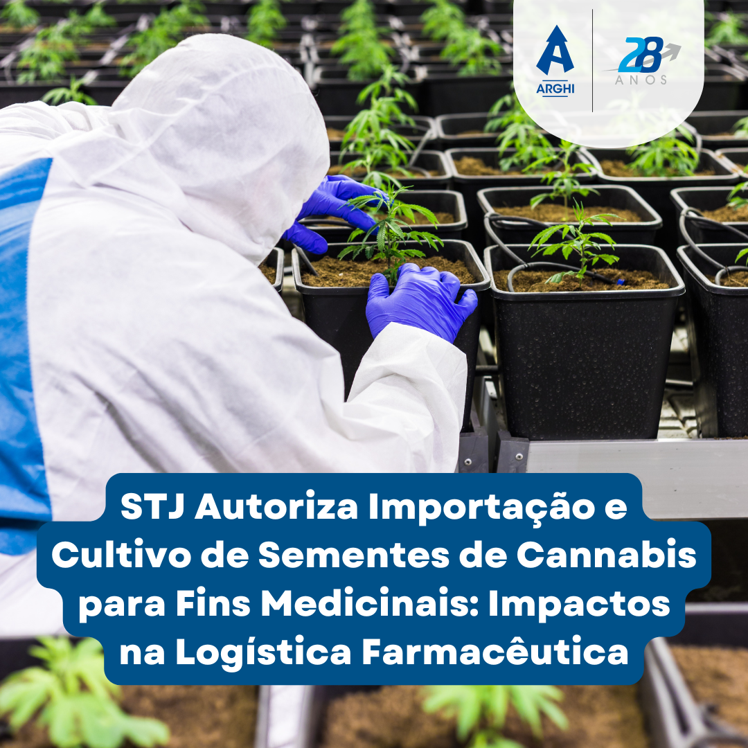 STJ Autoriza Importação e Cultivo de Sementes de Cannabis para Fins Medicinais: Impactos na Logística Farmacêutica