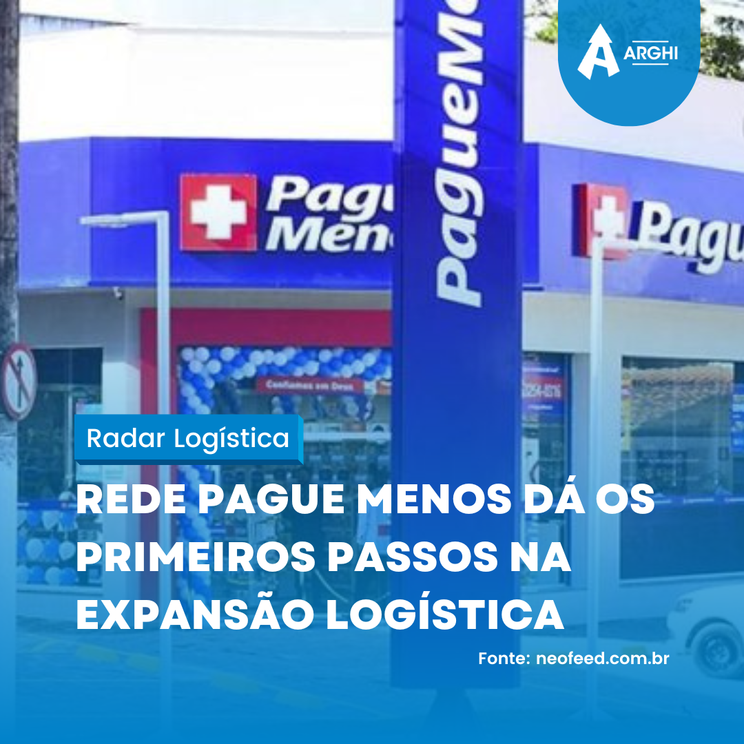 Rede Pague Menos dá os primeiros passos na expansão logística