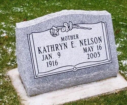 Gray gravestone engraved “Mother Kathryn E. Nelson,” with dates Jan 9, 1916 and May 16, 2003.