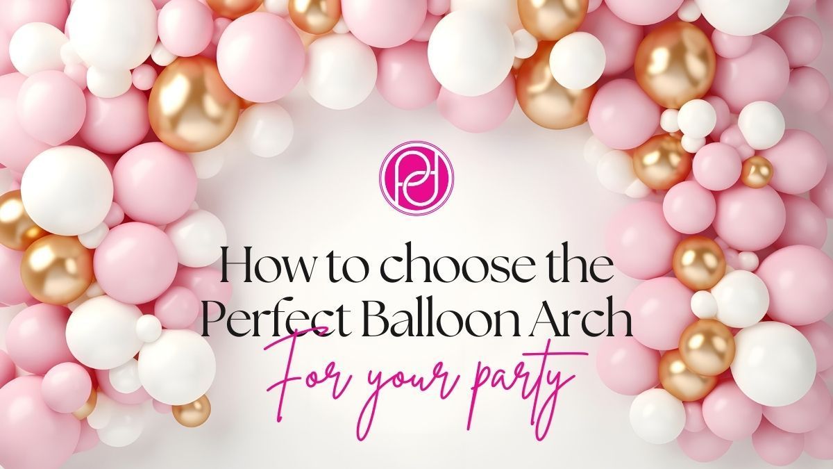 Blog graphic with pink and gold balloons reading how to choose the perfect balloon arch