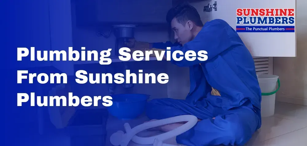 Why Choose Residential Plumbing Services from Sunshine Plumbers?